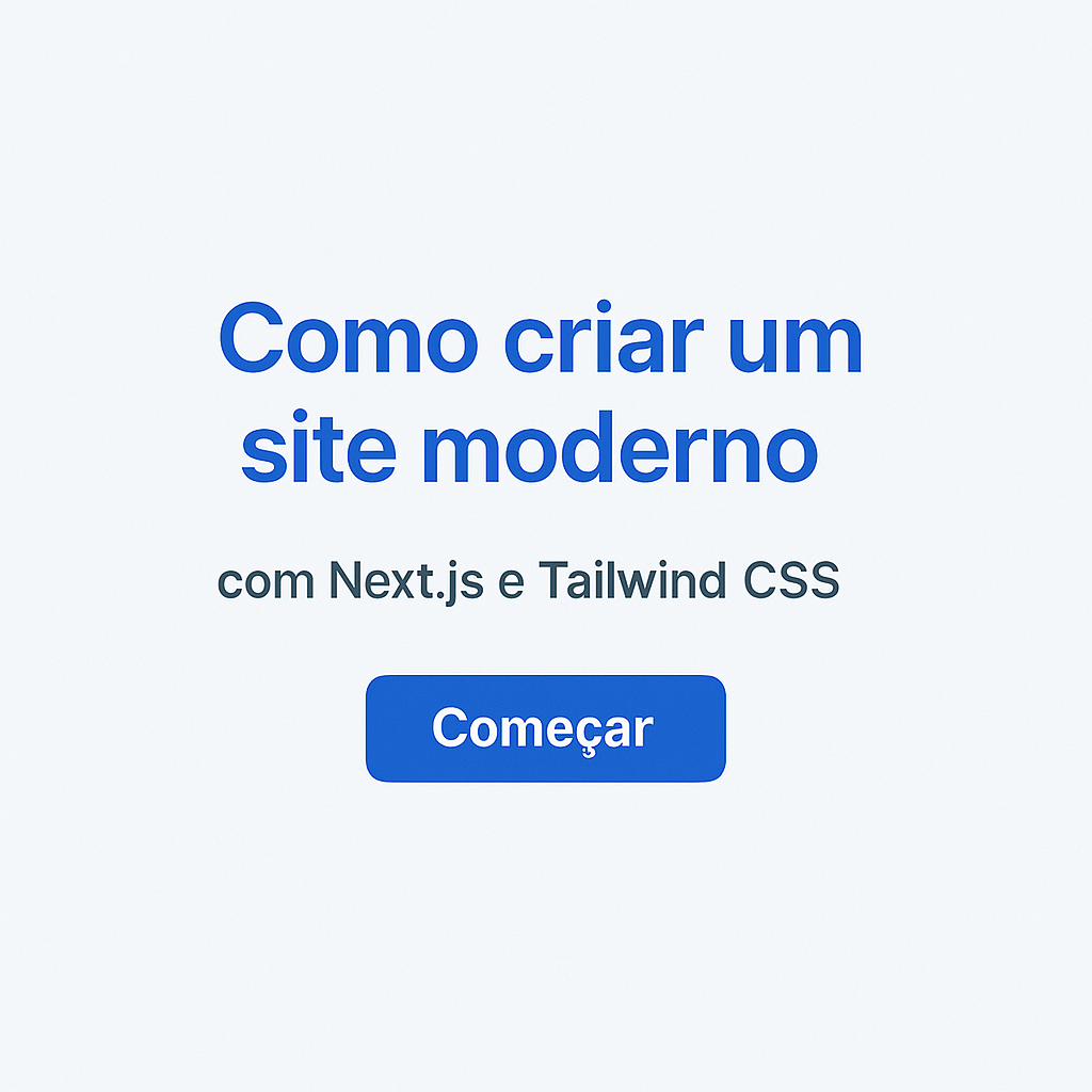 Como criar um site moderno com Next.js e Tailwind CSS